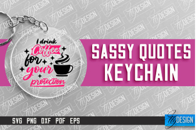 &nbsp;Sassy Keychain Design | Round Keychain Design | Sarcastic Quotes