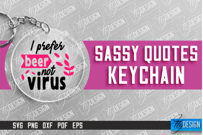 &nbsp;Sassy Keychain Design | Round Keychain Design | Sarcastic Quotes