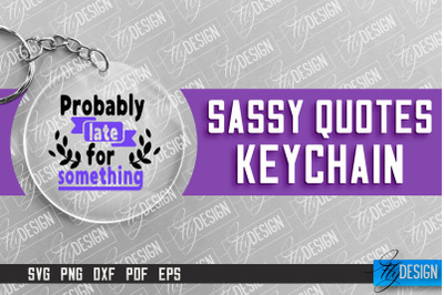 &nbsp;Sassy Keychain Design | Round Keychain Design | Sarcastic Quotes