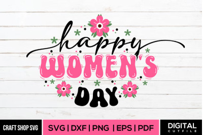 Happy Women&#039;s Day, SVG, DXF, EPS Cut Files