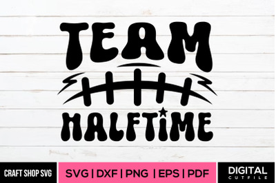 Team Halftime, Bowl Quote SVG DXF EPS PNG