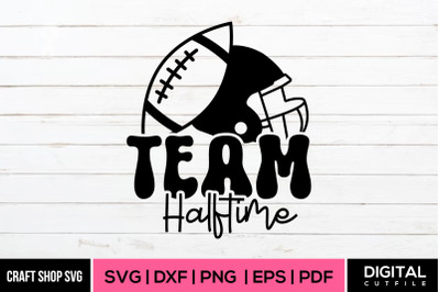 Team Halftime, Bowl Quote SVG Cut Files