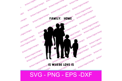 FAMILY FAMILY HOME IS WHERE LOVE IS SVG