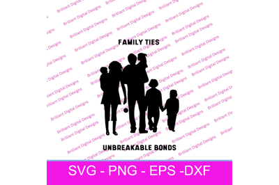 FAMILY FAMILY TIES UNBREAKABLE BONDS SVG