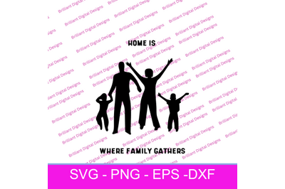 FAMILY HOME IS WHERE FAMILY GATHERS SVG