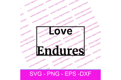 LOVE ENDURES SVG