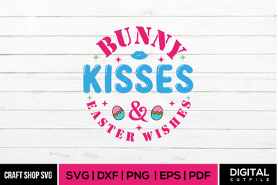 Bunny Kisses Easter Wishes, Easter  SVG Cut Files