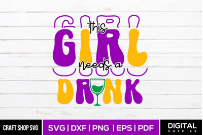 This Girl Needs A Drink, Mardi Gras SVG