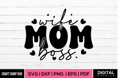 Wife Mom Boss, Mother Quote SVG