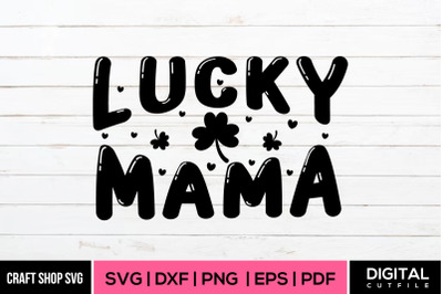 Lucky Mama, Mother&#039;s Day SVG Cut Files