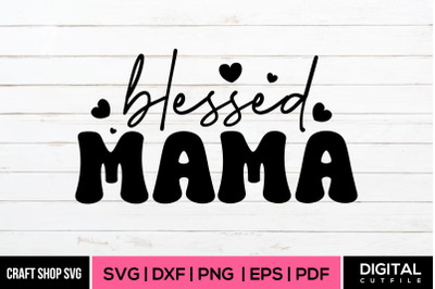 Blessed Mama, Mother&#039;s Day SVG