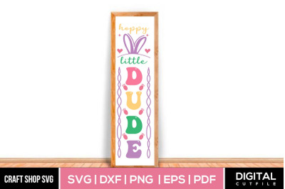 Happy Little Dude, Easter Porch SVG Cut Files