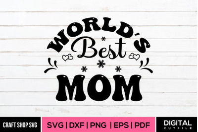 World&#039;s Best Mom, Mothers Day SVG