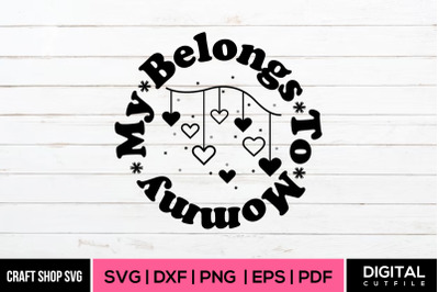 My Belong To Mommy, Mothers Day Quote SVG