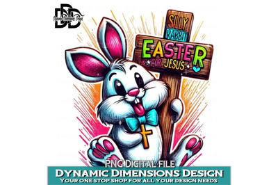 Silly Rabbit Easter is for Jesus Png, sublimation design, easter day,