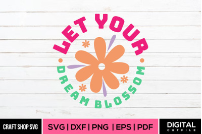 Let Your Dream Blossom, Spring SVG