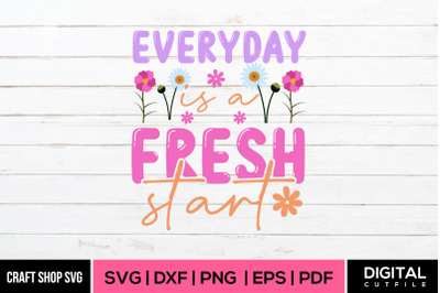 Everyday Is A Fresh Start, Spring SVG