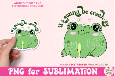 It&#039;s gonna be croak-ey png, Digital Download, Trendy Funny Cute Frog