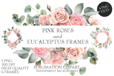 Roses and Eucalyptus Flowers Frames Clipart. PNG.&nbsp;Sublimation desing