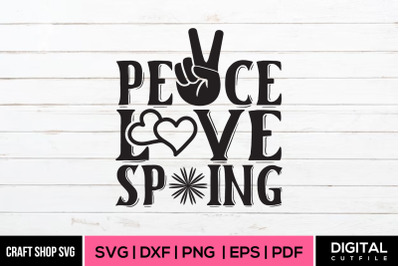 Peace Love Spring, Spring Quote SVG