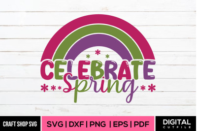 Celebrate Spring, Spring SVG Cut File
