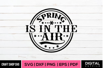 Spring Is In The Air, Spring Quote SVG