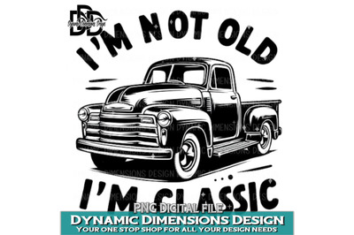 I&#039;m not Old I&#039;m A Classic Birthday, Classic Car Father Gift, PNG Subli