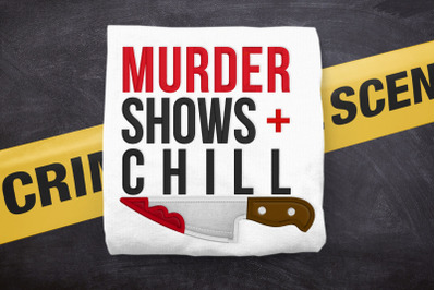 Murder Shows and Chill with Knife | Applique Embroidery