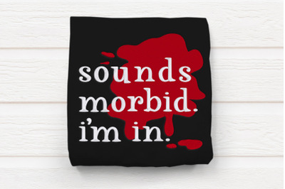 Sounds Morbid I&#039;m In | Embroidery