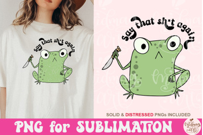 Say that S Again Png, Snarky Sassy Frog with Knife PNG Design