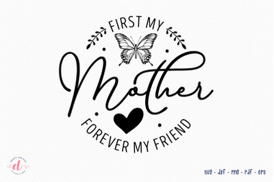 First My Mother Forever My Friend SVG