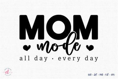 Mom Mode, Mother&#039;s Day SVG Design