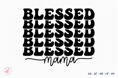 Blessed Mama | Mother&#039;s Day SVG