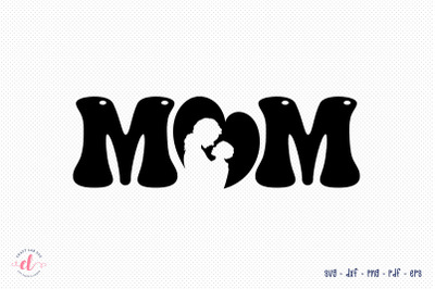 Mom - Mother&#039;s Day SVG Design