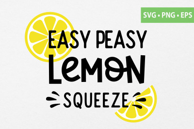 Easy Peasy Lemon Squeeze SVG PNG Vector Lemon Summer Quote. Cut file