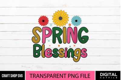 Spring Blessings PNG, Spring Quote Sublimation.