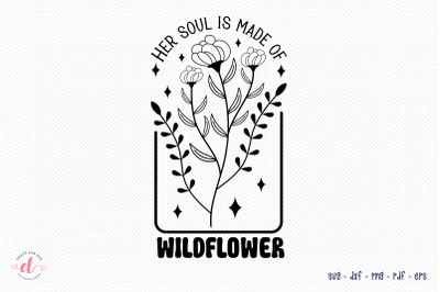 Her Soul is Made of Wildflower SVG