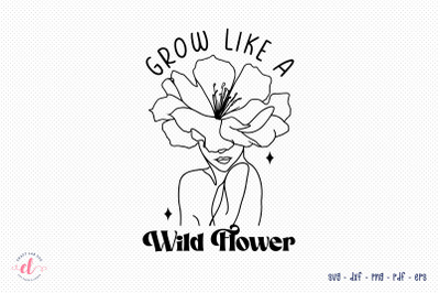 Grow Like a Wildflower, Flower Quote SVG