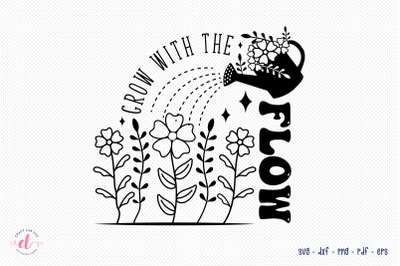 Grow with the Flow - Flower Quote SVG