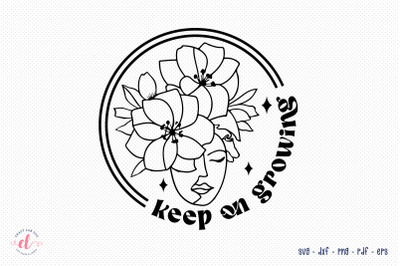 Keep on Growing | Flower Quote SVG