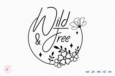 Wild &amp; Free | Flower Quote SVG Design