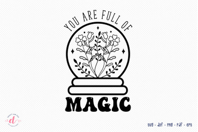 You Are Full of Magic | Flower Quote SVG