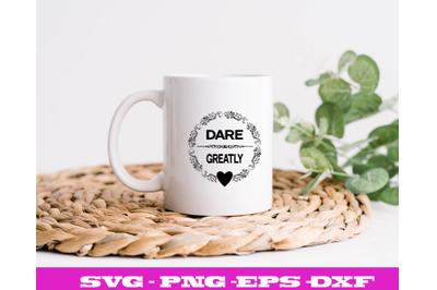 DARE GREATLY FLORAL BORDER HEART  SVG