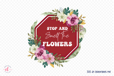 Stop and Smell the Flowers Sublimation