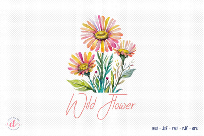 Wild Flower - Flower Quote Sublimation