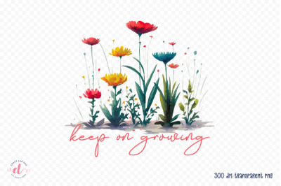 Keep on Growing - Flower Quote Sublimation