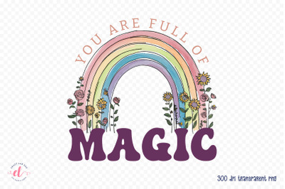 You Are Full of Magic - Flower Quote Sublimation