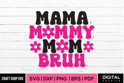 Mama Mommy Mom Bruh, Mothers Day Quote SVG