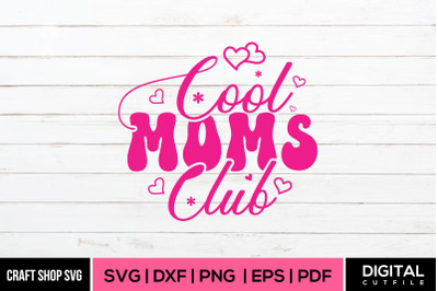 Cool Moms Club, Mothers Day Quote SVG
