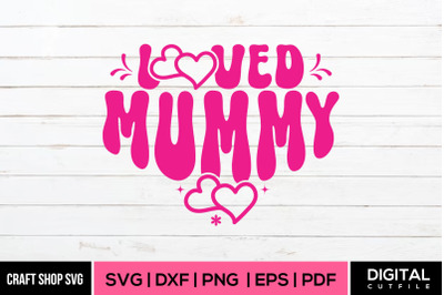 Loved Mummy, Mothers Day SVG Cut Files